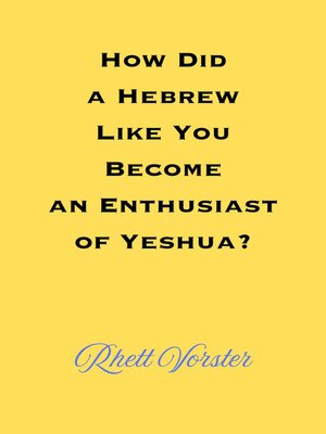cover image of How Did a Hebrew Like You Become an Enthusiast of Yeshua?